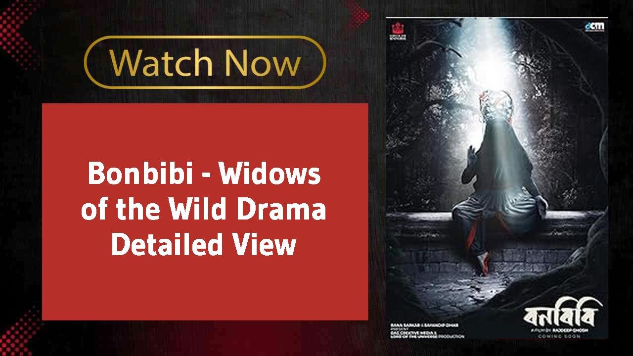 Bonbibi - Widows of the Wild Drama